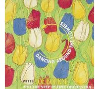 Joe Bourne - Dancing Around the Flowers