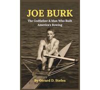 JOE BURK: The Godfather & Man Who Built America's Rowing
