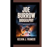 JOE BURROW BIOGRAPHY: A Story of Determination, Talent, and Grit - From Ohio Roots to NFL Greatness