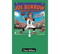 Joe Burrow Biography For Kids: Cool Under Pressure!
