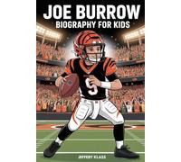 JOE BURROW BIOGRAPHY FOR KIDS: The Inspiring Story of the Boy Who Became a Quarterback Star (Sports Heroes For Kids)