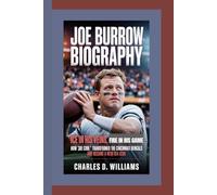 JOE BURROW BIOGRAPHY: Ice in His Veins, Fire in His Game-How “Joe Cool” Transformed the Cincinnati Bengals and Became a New Era Icon