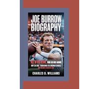 JOE BURROW BIOGRAPHY: Ice in His Veins, Fire in His Game-How “Joe Cool” Transformed the Cincinnati Bengals and Became a New Era Icon