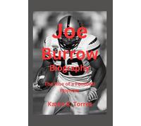 Joe Burrow Biography: The Rise of a Football Phenom