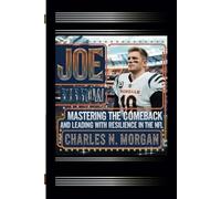 JOE BURROW: MASTERING THE COMEBACK AND LEADING WITH RESILIENCE IN THE NFL