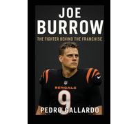Joe Burrow: The Fighter Behind the Franchise