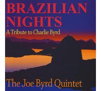Joe Byrd Quintet - Brazilian Nights-A Tribute to Charlie Byrd