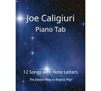 Joe Caligiuri - Piano Tab: 12 Songs with Note Letters - The Easiest Way to Read & Play