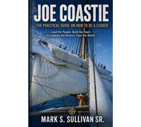 Joe Coastie: The Practical Guide on How to Be a Leader