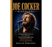 JOE COCKER BIOGRAPHY: The Remarkable Journey of the Legendary Gravel-Voiced Singer Who Redefined Rock, Soul, and Live Performance