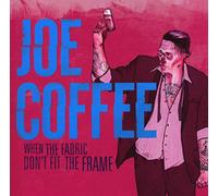 Joe Coffee - When The Fabric Don'T Fit The Frame [Vinilo]