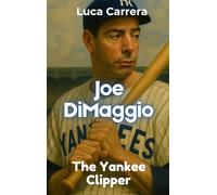 Joe DiMaggio: The Yankee Clipper