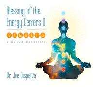 Joe Dispenza - Blessing of the Energy Centers II with Symbols, Guided Meditation by Dr Joe Dispenza
