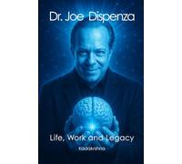 Joe Dispenza: Life, Work and Legacy