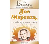 Joe Dispenza y el poder de la mente curativa: Descubra el pensamiento y la vida de una de las grandes figuras de la psicología moderna (Maestros Espirituales)