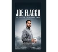 JOE FLACCO: The Quiet Arm That Shook the League: How Patience, Precision, and Unshakable Belief Built an Unforgettable NFL Journey