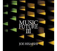 JOE HISAISHI FUTURE ORCHESTRA - Hisaishi Joe Presents Music Future 3