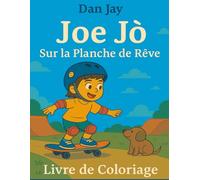 Joe Jò - Sur la planche des rêve: Livre à colorier + Histoire pour apprendre le skateboard
