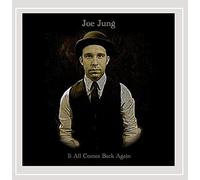 Joe Jung - It All Comes Back Again