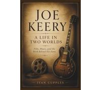JOE KEERY: A Life In Two Worlds Film, Music, And The Work Behind His Fame