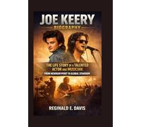 JOE KEERY BIOGRAPHY: THE LIFE STORY OF A TALENTED ACTOR AND MUSICIAN: FROM NEWBURYPORT TO GLOBAL STARDOM