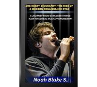 JOE KEERY BIOGRAPHY: THE RISE OF A MODERN RENAISSANCE STAR: A JOURNEY FROM STRANGER THINGS ICON TO GLOBAL MUSIC PHENOMENON: The Viral Hit That Changed Everything and the Creative Force Behind It