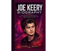 Joe Keery Biography.: The Unlikely Journey of a Multi-Talented Actor, Musician, and Cultural Icon.