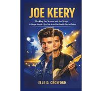 JOE KEERY: Rocking the Screen and the Stage: A Glimpse Into the Life of the Actor Who Double-Taps on Talent.