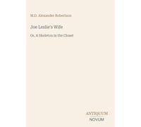 Joe Leslie's Wife: Or, A Skeleton in the Closet