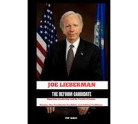 JOE LIEBERMAN THE REFORM CANDIDATE: Bipartisan Leadership and the Pursuit of Justice Senator, Vice Presidential Candidate, and Political Trailblazer (BIOGRAPHY OF FRONTLINE STAR)