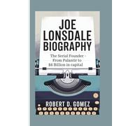 JOE LONSDALE BIOGRAPHY: The Serial Founder - From Palantir to $6 Billion in Capital