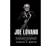 Joe Lovano Biography: The Inspiring Journey of a Jazz Saxophone Master from Cleveland Roots to International Greatness