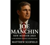 Joe Manchin New Memoir 2025: A Life Between Politics and Principle