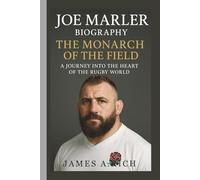 JOE MARLER: THE MONARCH OF THE FIELD A JOURNEY INTO THE HEART OF THE RUGBY WORLD