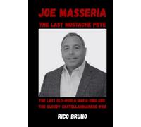 Joe Masseria, The Last Mustache: The Last Old-World Mafia King and the Bloody Castellammarese War Rico Bruno
