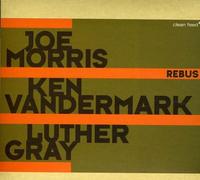 Joe Morris & Ken Vandemark - Rebus