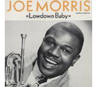 Joe Morris - Lowdown Baby (1949-57)