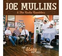 Joe Mullins & The Radio Ramblers - The Story We Tell