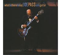 Joe Pass - What Is There to Say