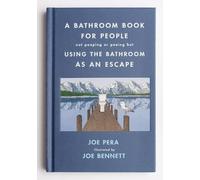Joe Pera A Bathroom Book for People Not Pooping or Peeing But Using (Tapa dura)