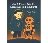 Joe & Pixel - Dein KI Abenteuer in die Zukunft