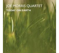 Joe Quartet Morris - Today On Earth