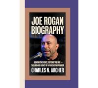 JOE ROGAN: Behind the Voice, Beyond the Mic - The Life and Legacy of a Podcasting Pioneer