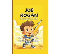 JOE ROGAN (Biography For Kids): The Curious Mind Who Turned Questions into Success
