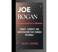 JOE ROGAN: The Experience of a Lifetime: Comedy, Curiosity, and Conversations That Changed the World