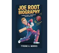 JOE ROOT BIOGRAPHY: A Champion’s Journey - The Biography of England’s Cricket Hero