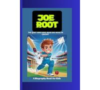 JOE ROOT: The Quiet Hero Who Made Big Noise in Cricket A Biography Book for Kids