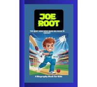 JOE ROOT: The Quiet Hero Who Made Big Noise in Cricket A Biography Book for Kids