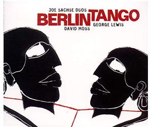Joe Sachse Duos With David Moss & George Lewis - Berlin Tango
