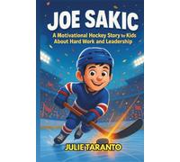 Joe Sakic Biography: A Motivational Hockey Story for Kids About Hard Work and Leadership